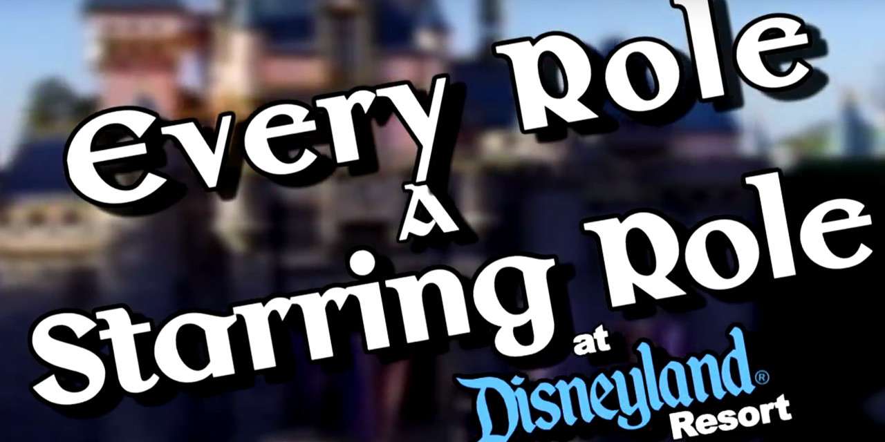 ‘Every Role a Starring Role’ at Disneyland Resort