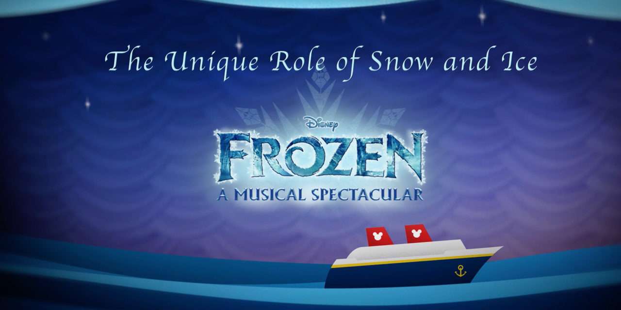 A Behind-the-Scenes Look at the Unique Role of Snow and Ice in ‘Frozen, A Musical Spectacular’